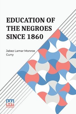 Education Of The Negroes Since 1860 1