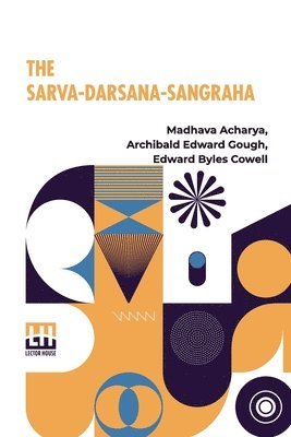 The Sarva-Darsana-Sangraha: Or Review Of The Different Systems Of Hindu Philosophy 1