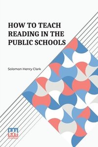 bokomslag How To Teach Reading In The Public Schools