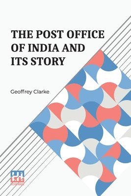Geoffrey Clarke - Post Office Of India And Its Story (Edition0), Häftad