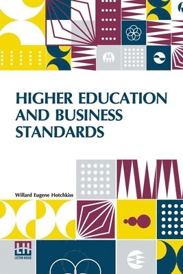 Willard Eugene Hotchkiss - Higher Education And Business Standards, Häftad