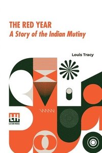 bokomslag The Red Year: A Story Of The Indian Mutiny