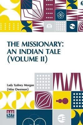 The Missionary: An Indian Tale (Volume II): In Three Volumes, Vol. II. 1