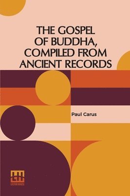 The Gospel Of Buddha, Compiled From Ancient Records 1