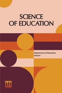 bokomslag Science Of Education: (Ontario Normal School Manuals)