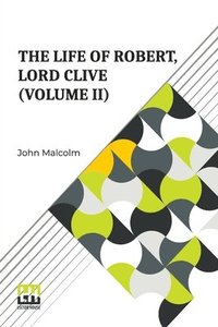 bokomslag The Life Of Robert, Lord Clive (Volume II)