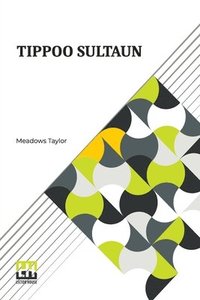 bokomslag Tippoo Sultaun: A Tale Of The Mysore War