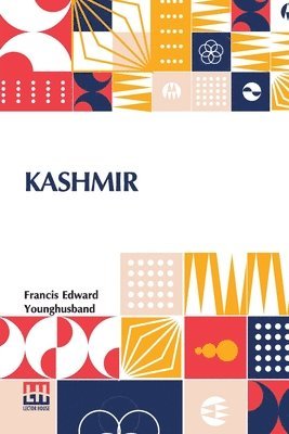 Kashmir: Described By Sir Francis Younghusband 1