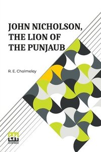 bokomslag John Nicholson, The Lion Of The Punjaub