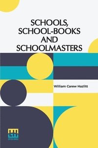 bokomslag Schools, School-Books And Schoolmasters