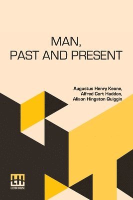 bokomslag Man, Past And Present: Revised, And Largely Re-Written, By A. Hingston Quiggin And A. C. Haddon