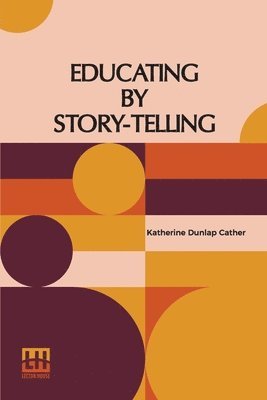 bokomslag Educating By Story-Telling: Showing The Value Of Story-Telling As An Educational Tool For The Use Of All Workers With Children Edited By Clark W.