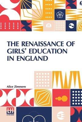 bokomslag The Renaissance Of Girls Education In England