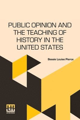 bokomslag Public Opinion And The Teaching Of History In The United States