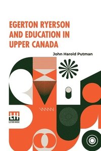 bokomslag Egerton Ryerson And Education In Upper Canada