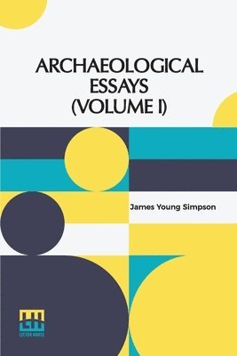 bokomslag Archaeological Essays (Volume I)