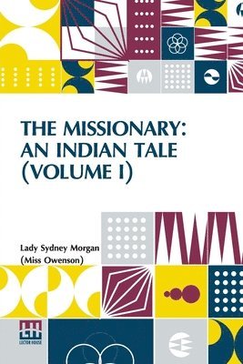 bokomslag The Missionary: An Indian Tale (Volume I): In Three Volumes, Vol. I.