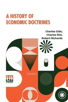 bokomslag A History Of Economic Doctrines: From The Time Of The Physiocrats To The Present Day, Authorised Translation From The Second Revised And Augmented Edi