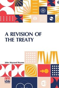 bokomslag A Revision Of The Treaty: Being A Sequel To The Economic Consequences Of The Peace