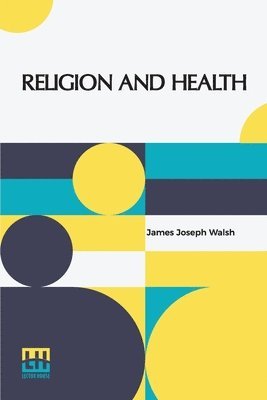 James Joseph Walsh - Religion And Health, Häftad