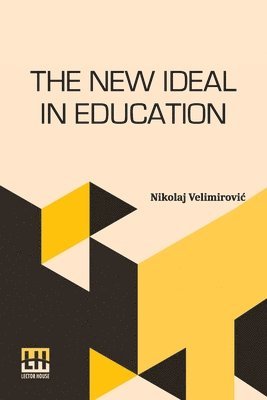 Nikolaj Velimirovic - The New Ideal In Education, Häftad
