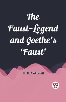 bokomslag The Faust-Legend and Goethe's 'Faust' (Edition2023)