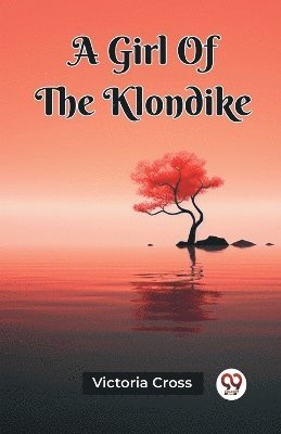 Victoria Cross - Girl Of The Klondike (Edition2023), Häftad