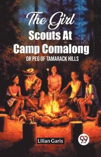bokomslag The Girl Scouts At Camp Comalong Or Peg Of Tamarack Hills