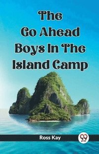 bokomslag The Go Ahead Boys In The Island Camp (Edition2023)