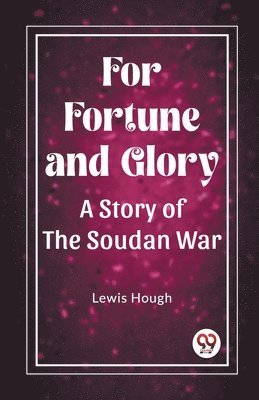 Lewis Hough - For Fortune and GloryA Story of the Soudan War (Edition2023), Häftad
