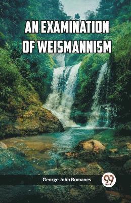 bokomslag An Examination of Weismannism (Edition2023)