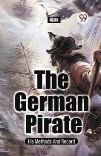 bokomslag The German Pirate His Methods And Record