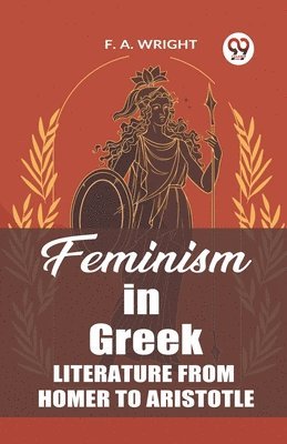 bokomslag Feminism in Greek Literature from Homer to Aristotle (Edition2023)