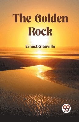 Ernest Glanville - Golden Rock (Edition2023), Häftad