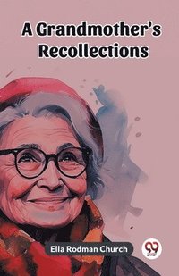 bokomslag A Grandmother's Recollections (Edition2023)