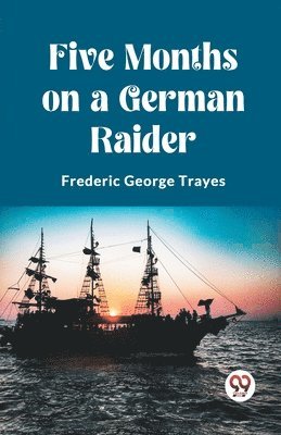 Five Months on a German Raider (Edition2023) 1