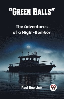 bokomslag Green BallsThe Adventures of a Night-Bomber (Edition2023)