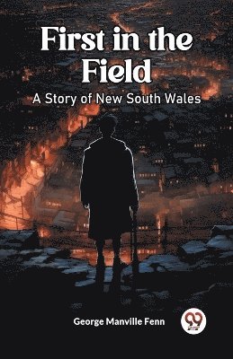 bokomslag First in the FieldA Story of New South Wales (Edition2023)