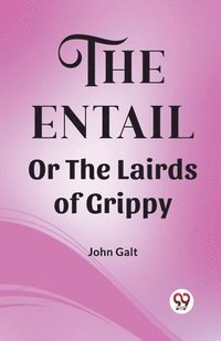 bokomslag The Entail Or The Lairds of Grippy (Edition2023)