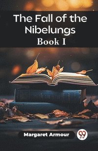 bokomslag The Fall of the Nibelungs Book I (Edition2023)