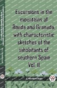 bokomslag Excursions In The Mountains Of Ronda And Granada, With Characteristic Sketches Of The Inhabitants Of Southern Spain Vol. II