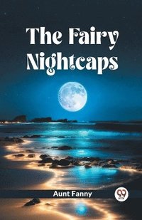 bokomslag The Fairy Nightcaps