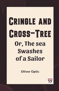 bokomslag Cringle and cross-treeOr, the sea swashes of a sailor (Edition2023)