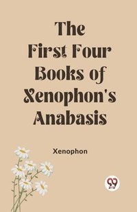 bokomslag First Four Books of Xenophon's Anabasis (Edition2023)