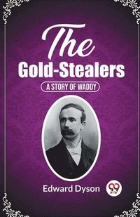 bokomslag The Gold-Stealers A Story Of Waddy