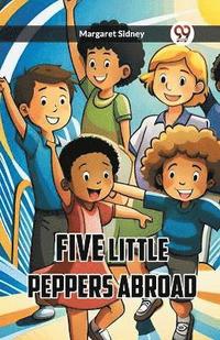 bokomslag FIVE LITTLE PEPPERS ABROAD (Edition2023)