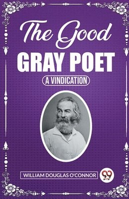 bokomslag The Good Gray PoetA Vindication (Edition2023)