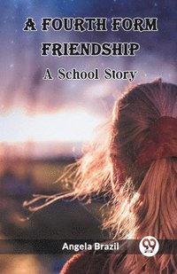 bokomslag Fourth Form FriendshipA School Story (Edition2023)