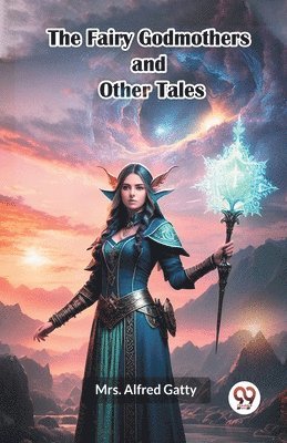 bokomslag The Fairy Godmothers and Other Tales