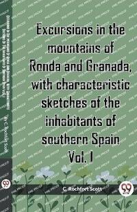 bokomslag Excursions in the mountains of Ronda and Granada, with characteristic sketches of the inhabitants of southern Spain Vol. I (Edition2023)